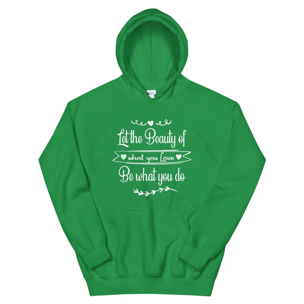 Beauty Of What You Love - Hooded Sweatshirt