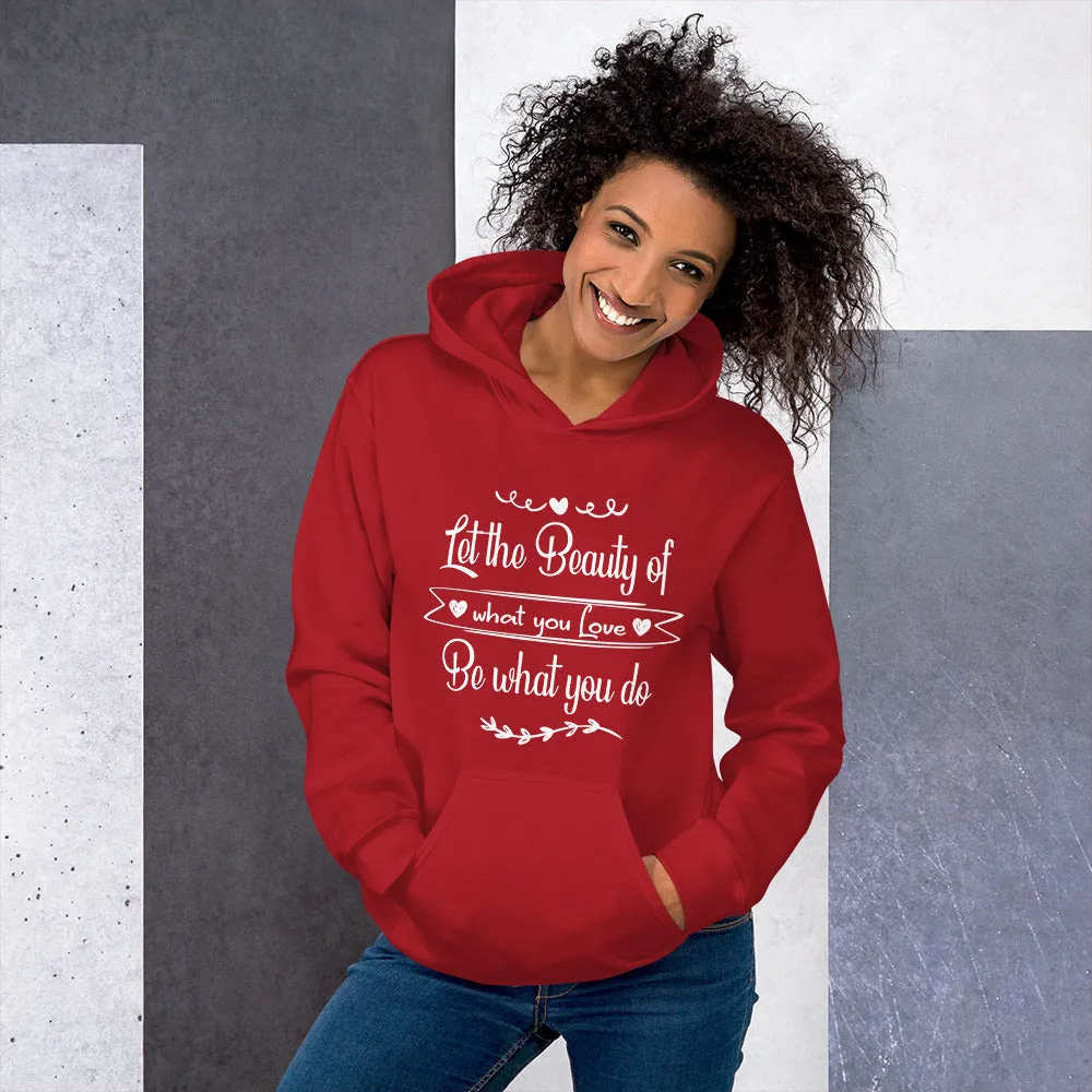 Beauty Of What You Love - Hooded Sweatshirt