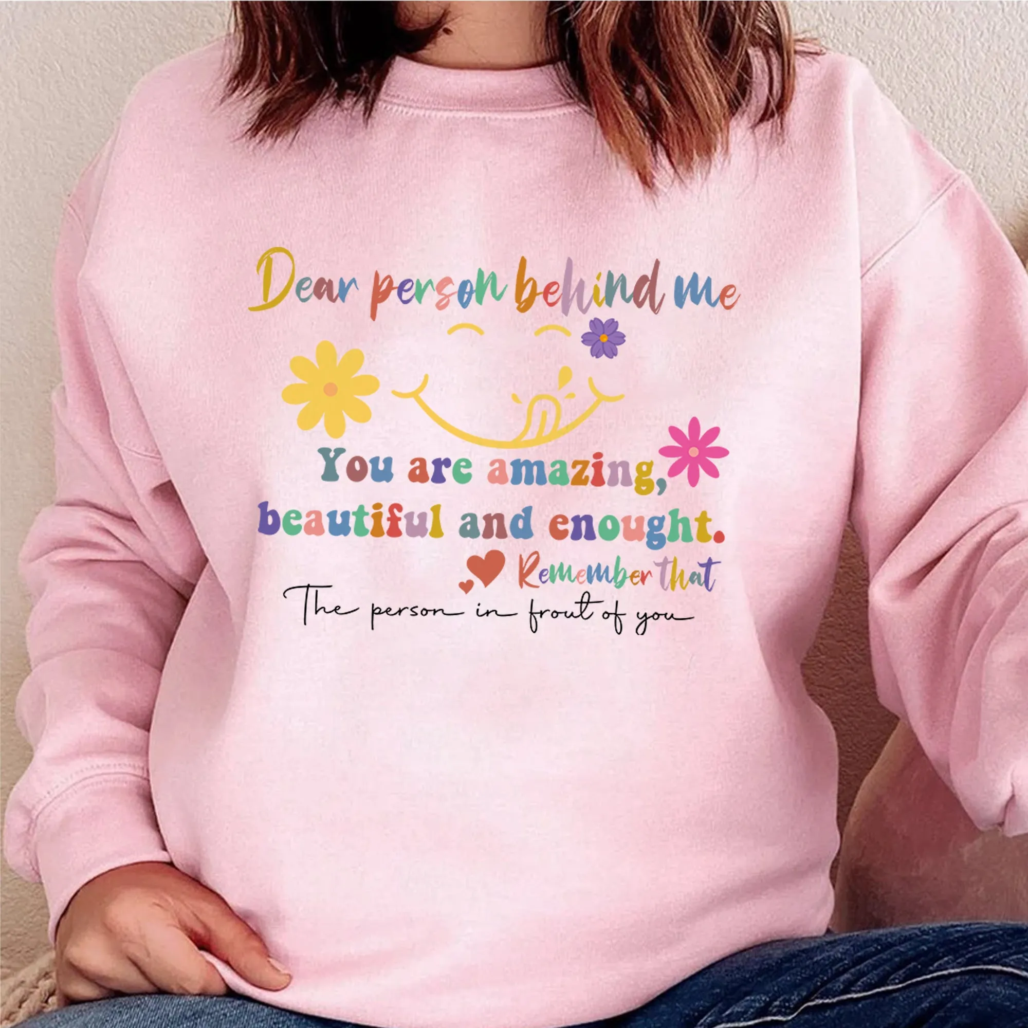 Dear Person Behind Me Sweatshirt, Motivational Gift, Mental Health Shirt, Trendy Hoodie,Teacher Crewneck, Person Behind Me Shirt