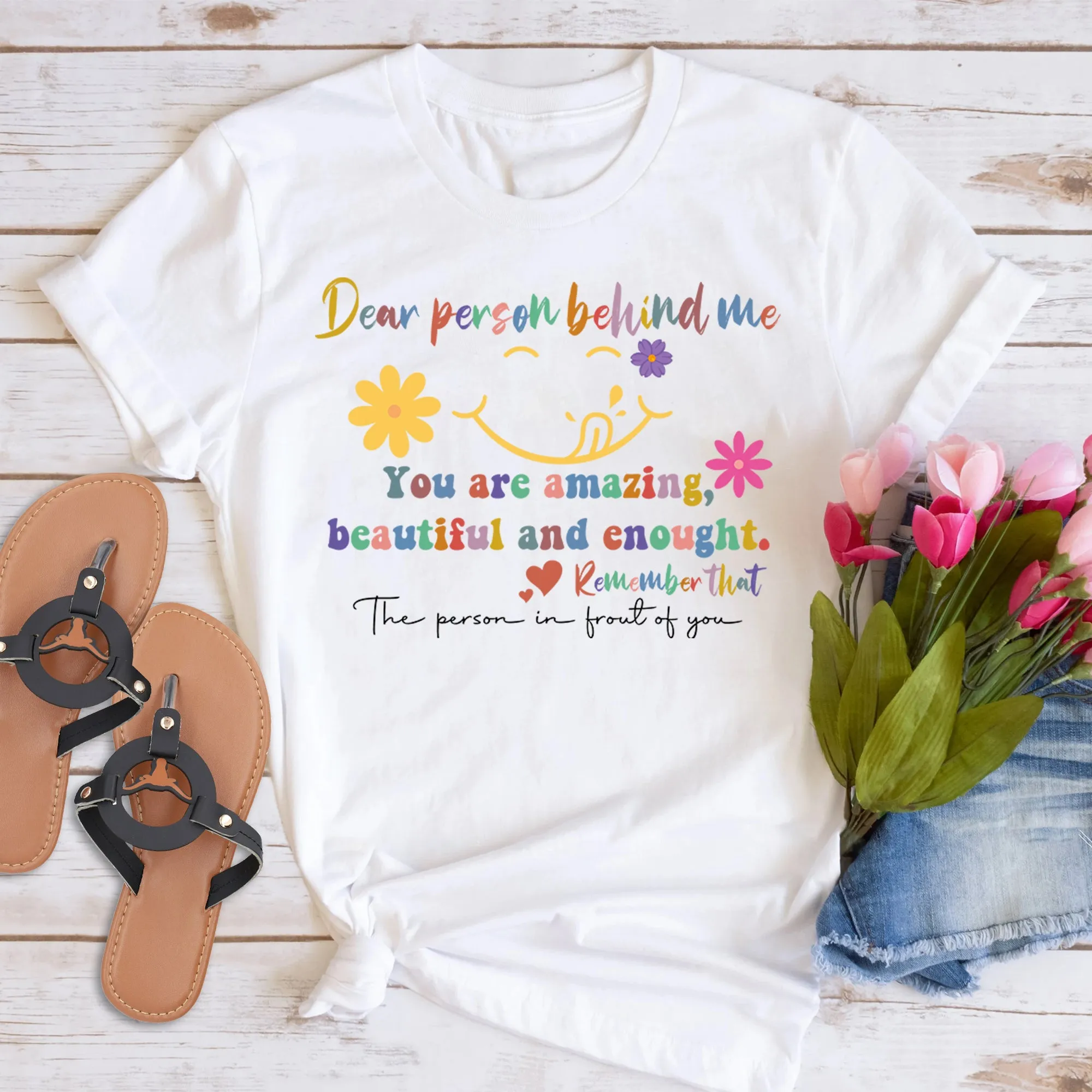 Dear Person Behind Me T-shirt, Motivational Gift, Mental Health Shirt, Trendy Hoodie,Teacher Crewneck, Person Behind Me Shirt