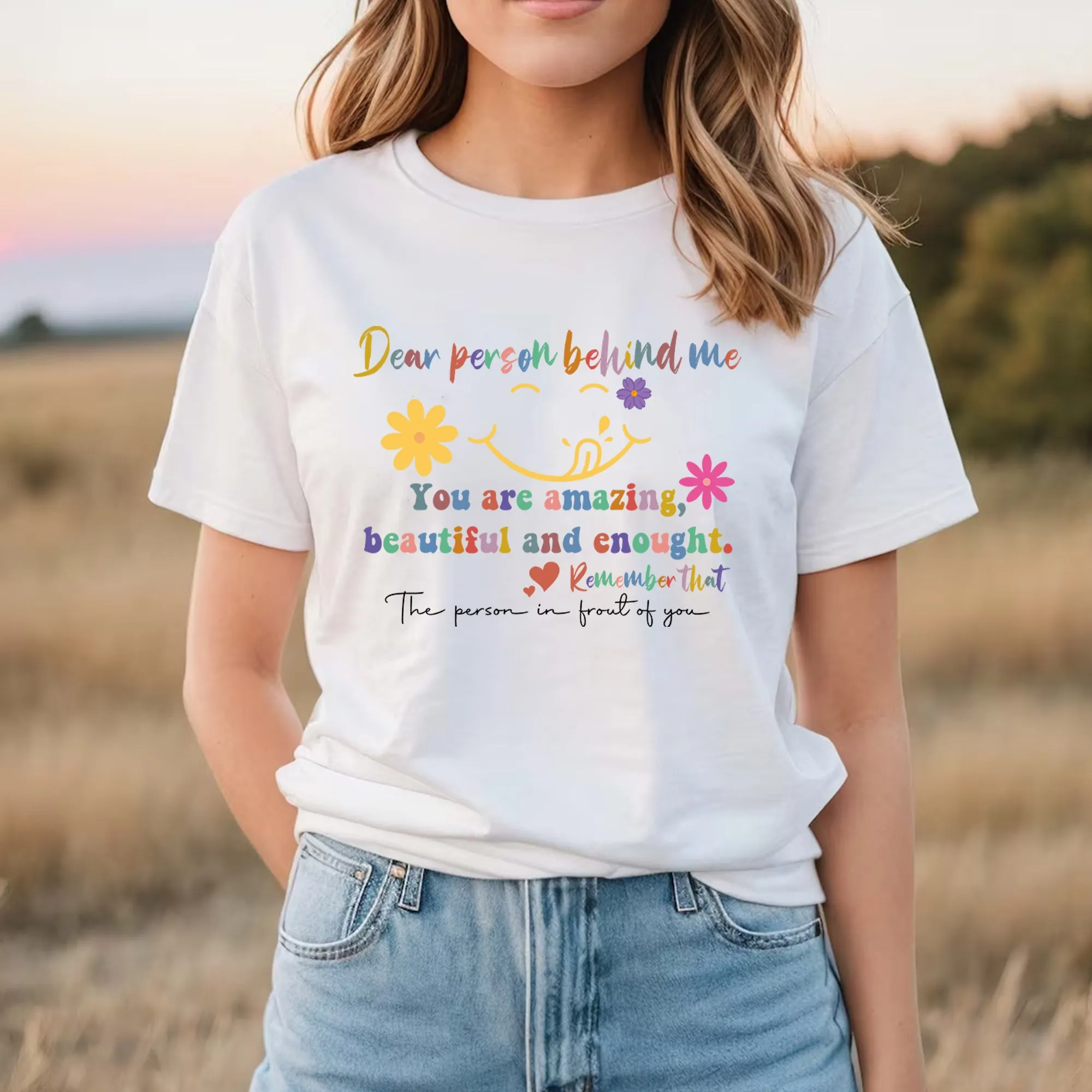 Dear Person Behind Me T-shirt, Motivational Gift, Mental Health Shirt, Trendy Hoodie,Teacher Crewneck, Person Behind Me Shirt