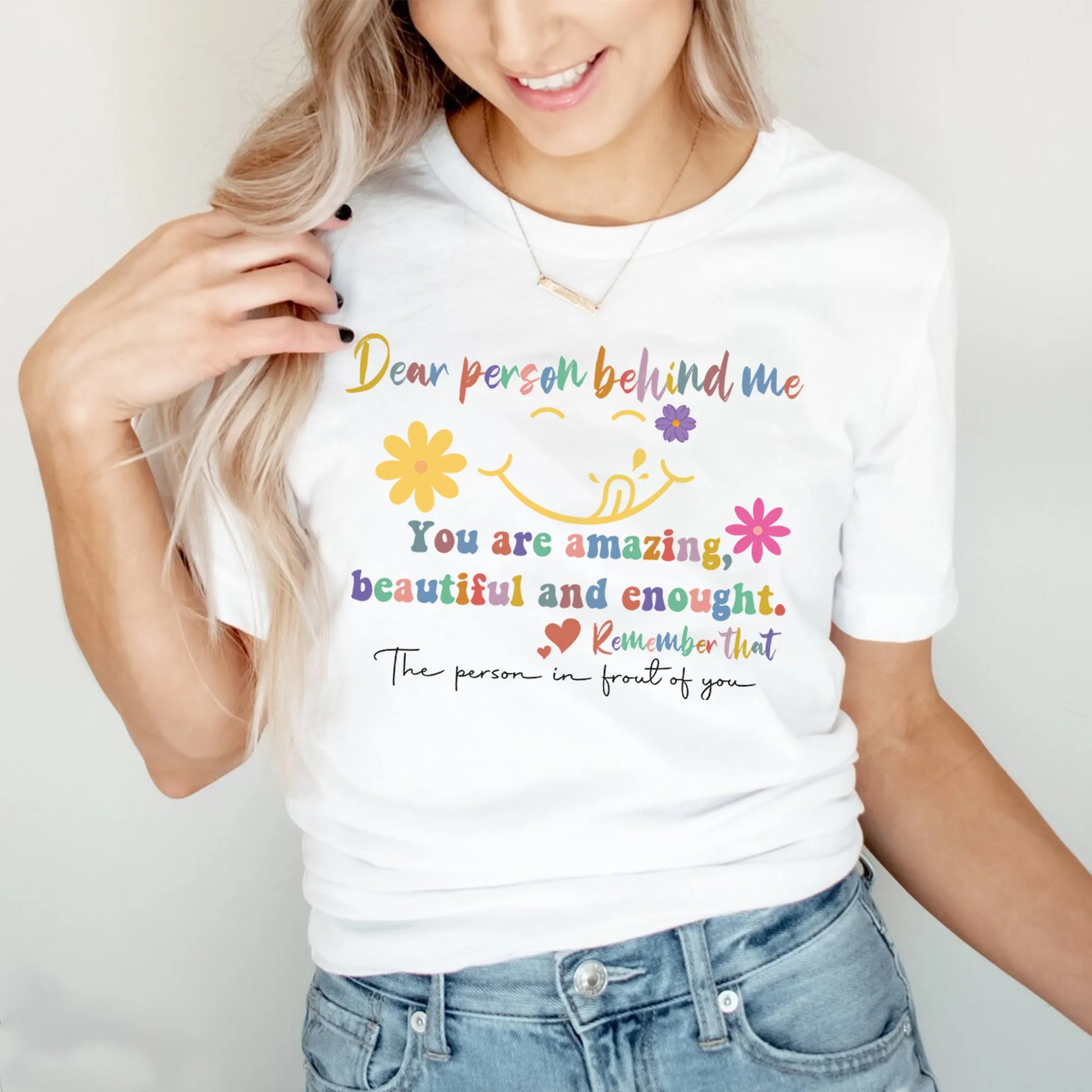 Dear Person Behind Me T-shirt, Motivational Gift, Mental Health Shirt, Trendy Hoodie,Teacher Crewneck, Person Behind Me Shirt