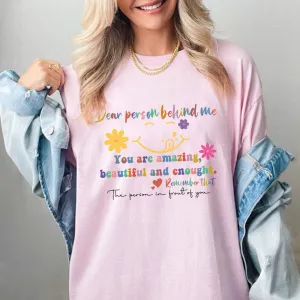 Dear Person Behind Me T-shirt, Motivational Gift, Mental Health Shirt, Trendy Hoodie,Teacher Crewneck, Person Behind Me Shirt