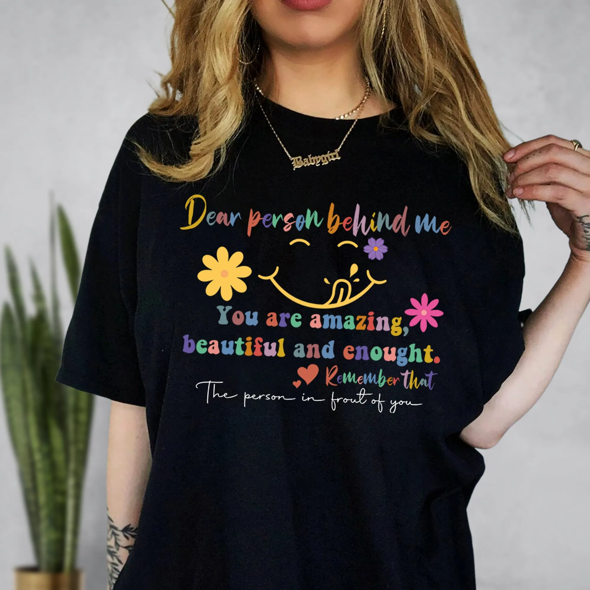 Dear Person Behind Me T-shirt, Motivational Gift, Mental Health Shirt, Trendy Hoodie,Teacher Crewneck, Person Behind Me Shirt