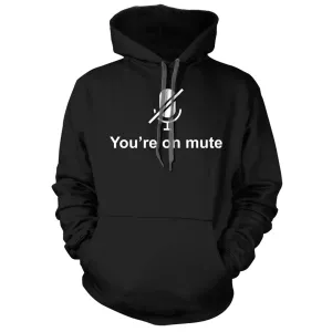 You're on Mute Hoodie